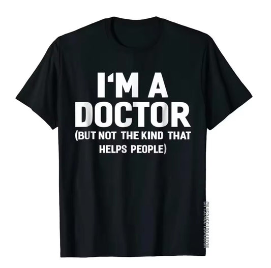 “I'm A Doctor (Not The Kind That Helps People)” Funny Vintage T-Shirt