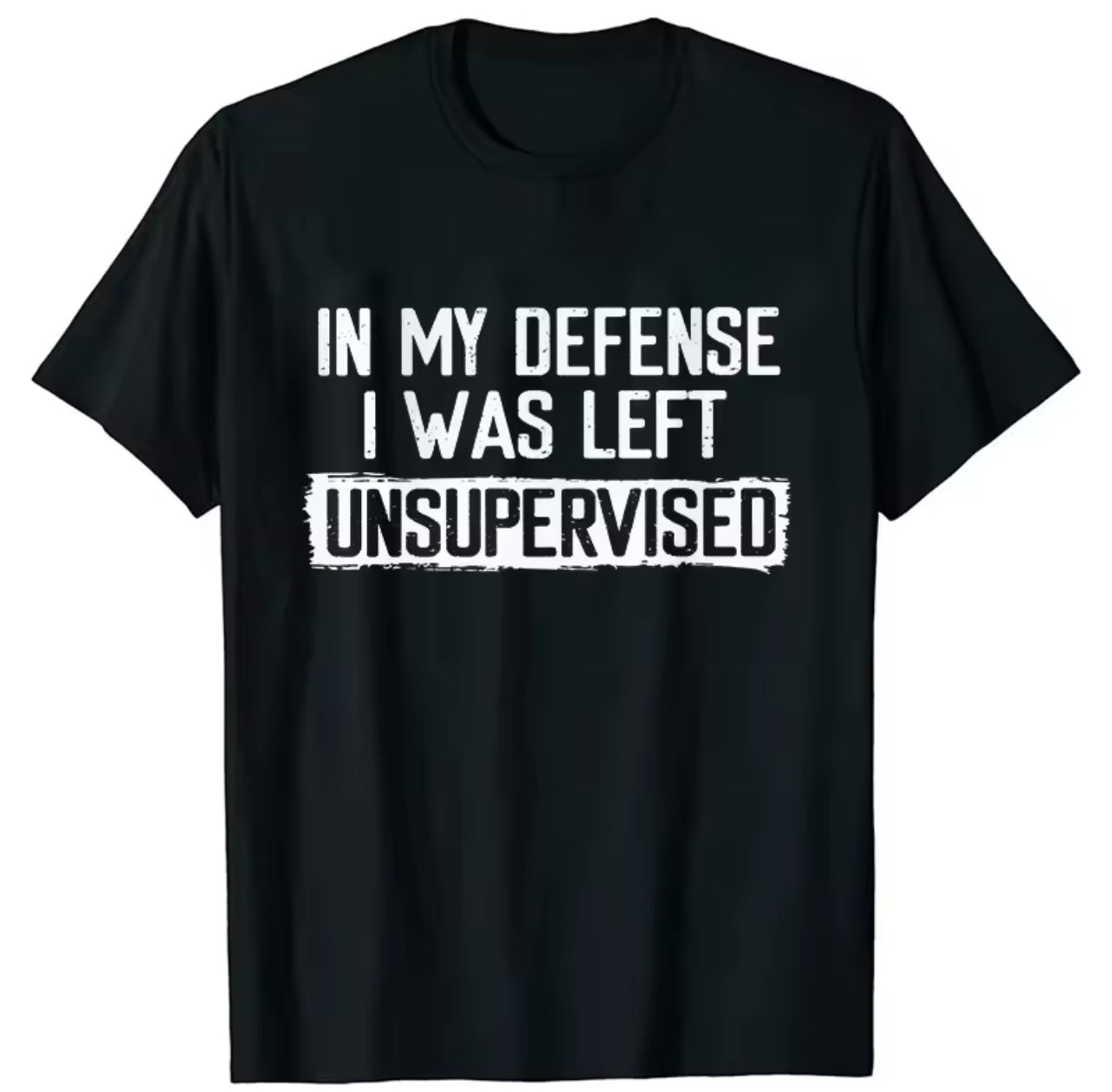 My Defense I Was Left Unsupervised Humor Graphic Men’s TShirt