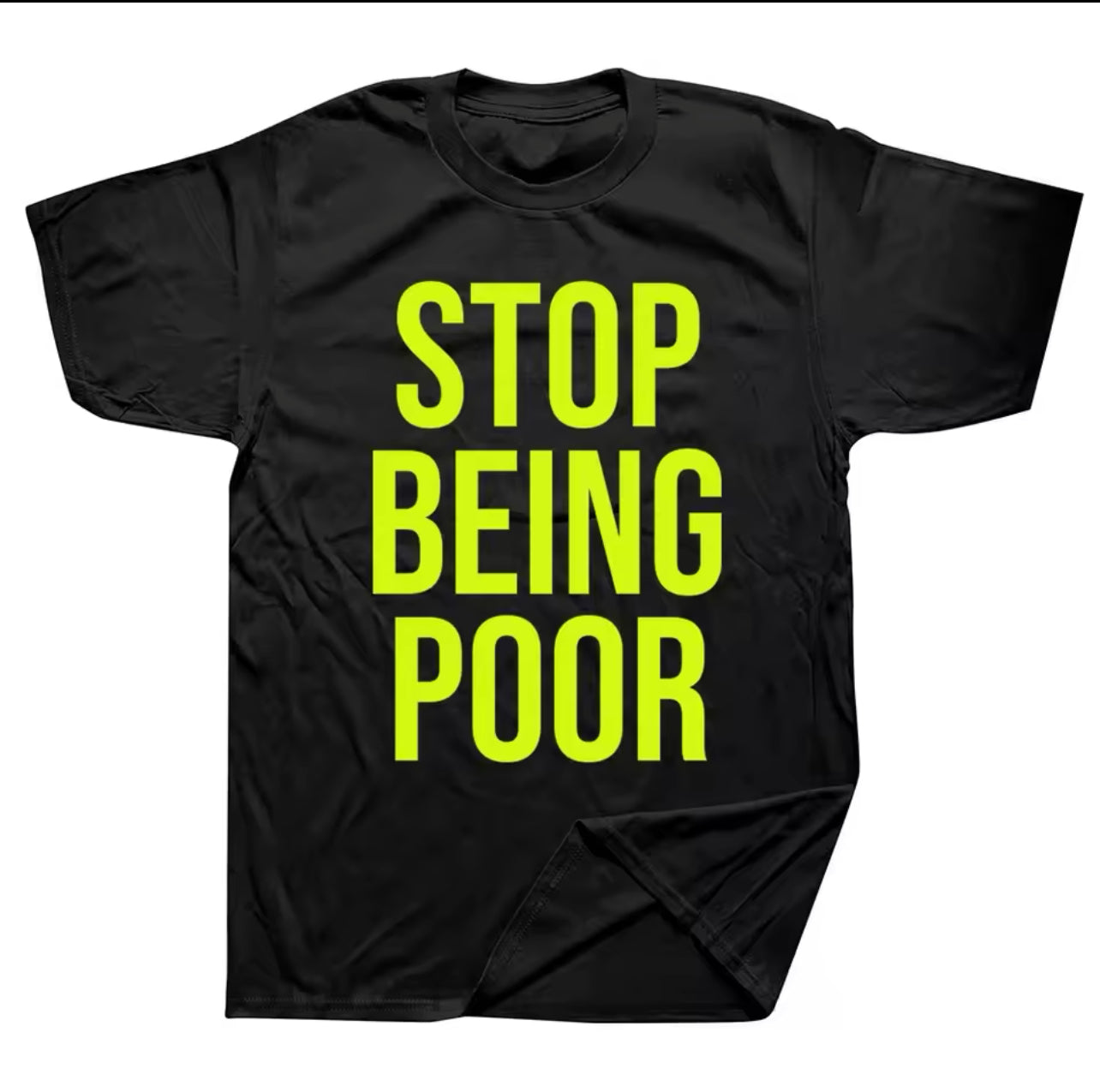 Stop Being Poor Graphic TShirt