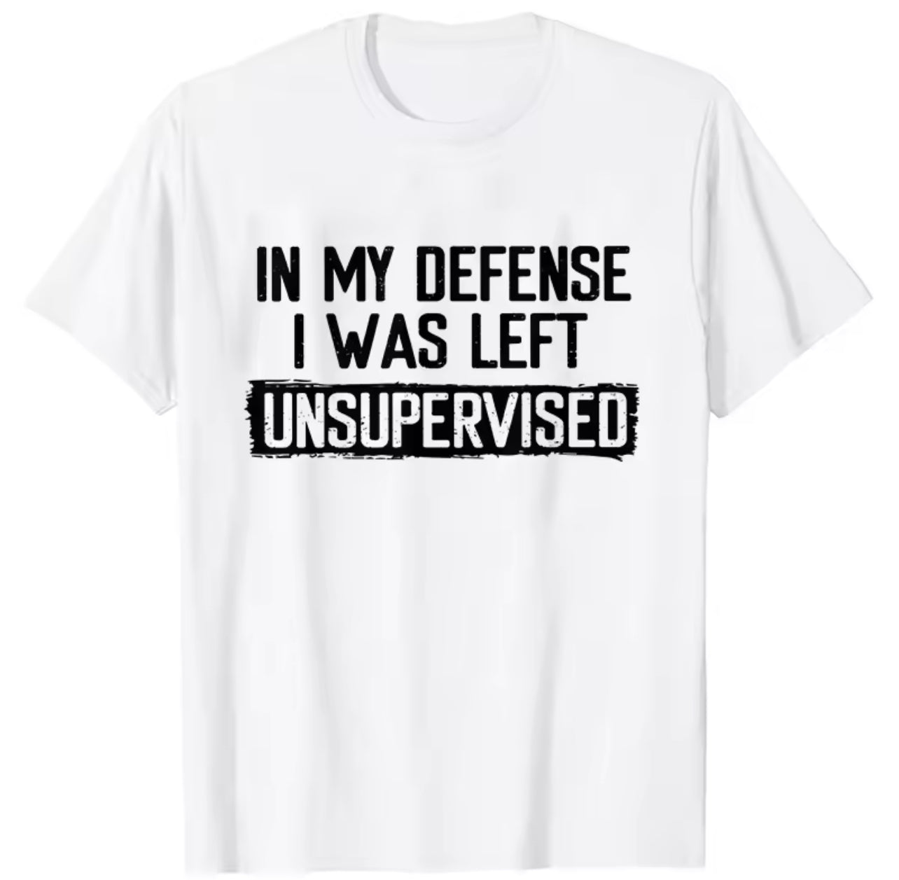 My Defense I Was Left Unsupervised Humor Graphic Men’s TShirt