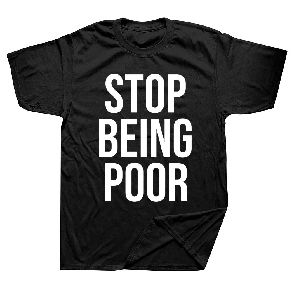 Stop Being Poor Graphic TShirt